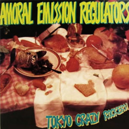 Amoral Emission Regulators / Tokyo Crazy Rockers!